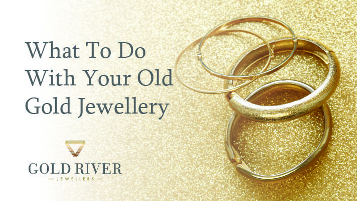 What to do with your old gold jewellery? - Gold River Jewellers